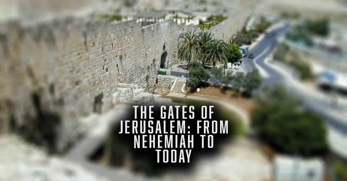 The Gates Of Jerusalem From Nehemiah To Today Vince Miller Resolute